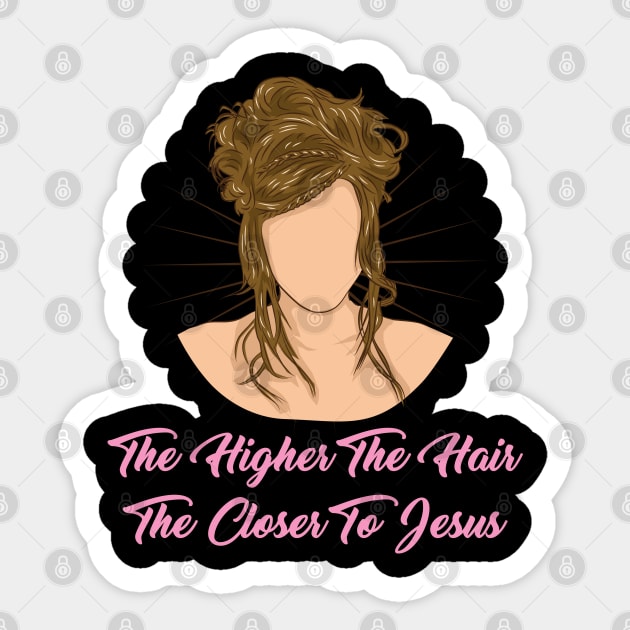 Hairstylist Gift " The Higher The Hair The Closer To Jesus " Sticker by Design Seventytwo